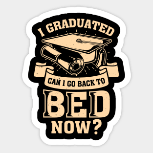 I Graduated Can I Go Back To Bed Now Sticker